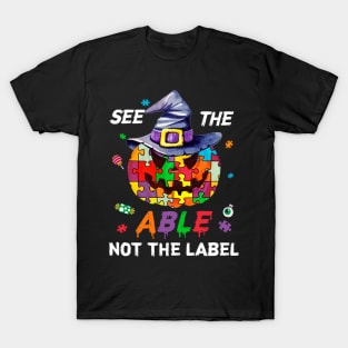 See The Able Not The Label Autism Awareness Halloween T-shirt T-Shirt